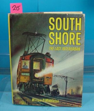 Dl215 Rr Book South Shore The Last Interurban William D.  Middleton Hc