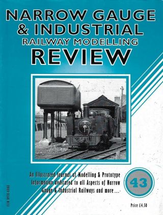 Narrow Gauge & Industrial Railway Modelling Review Volume 6 Issue 43