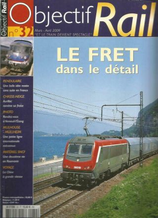 Objectif Rail N°32 Le Fret Dans Le Detail / Pendulaire / Chasse - Neige / Roumanie