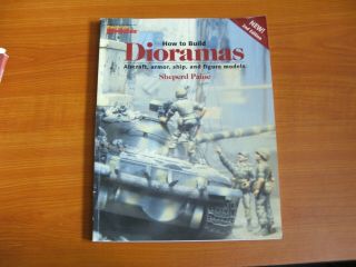 How To Build Dioramas 2nd Edition By Shepard Paine