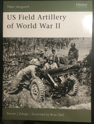 Vanguard Ser.  : Us Field Artillery Of World War Ii By Steven J.  Zaloga (2007,