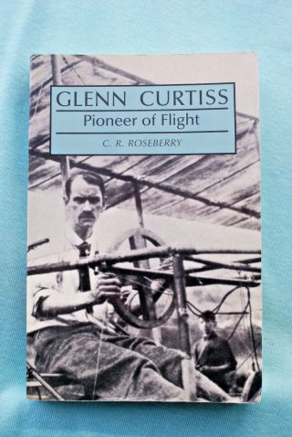 Glenn Curtiss - Pioneer Of Flight - Rosenberry - Softbound