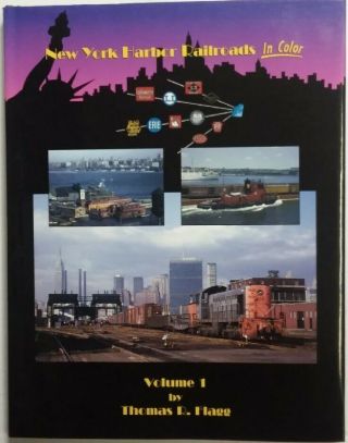 York Harbor Railroads In Color,  Vol 1,  Hardcover Book By Thomas Flagg