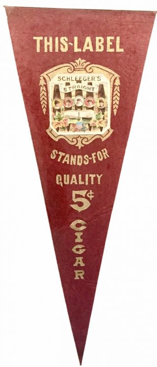 1910 Schleeger’s 5 - Cent Cigar Felt Pennant W/ Label - Rare Tobacco Advertising