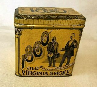 " 1860 " A Rare Old Virgina Smoke Tobacco Tin