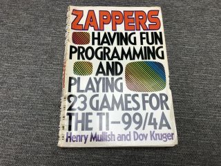 Zappers: Having Fun Programming & Playing 23 Games For Ti - 99/4a | Mullish Kruger