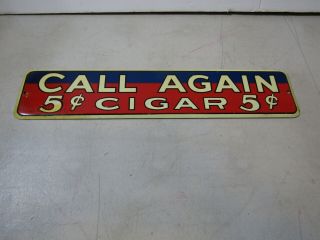 Call Again 5c Cigar Metal Vintage Sign -