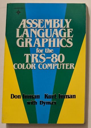 Assembly Language Graphics For The Trs - 80 Color Computer By Inman Inman Dymax