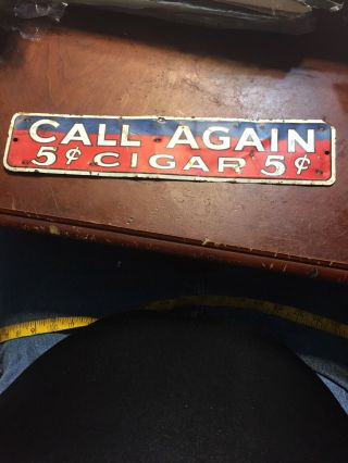1940’s Call Again 5 Cent Cigar Sign 14”wx3”t