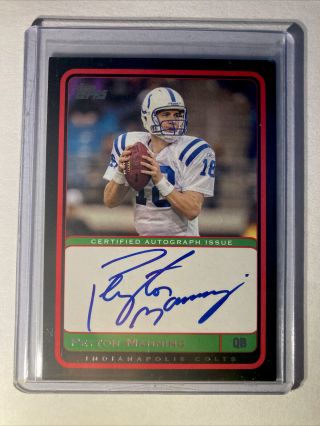 2004 Hof 21’ Peyton Manning Auto On - Card Topps Certified Auto Issue / 1:280pks