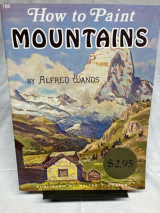 Vintage How To Paint Mountains By Alfred Wands - Art Book 166 Walter T Foster