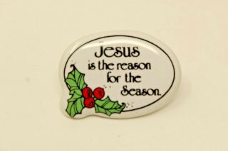 Vintage Ceramic Jesus Is The Reason For The Season Christmas Pin K