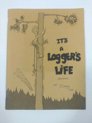 Vintage Logging Cartoon Book " Its A Loggers Life " By Jimmy Lee Axes Saws 1970 