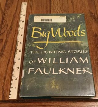 Big Woods The Hunting Stories Of William Faulkner 1955 Illus.  Shenton Vntg Hc\dj