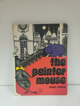 Vintage Book - The Painter Mouse By Brian Anson,  1973 First Edition (f3)