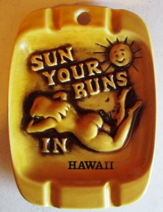 Hawaiian Sunshine Gold Vintage Ash Tray Or Wall Hang - " Sun Your Buns In Hawaii "