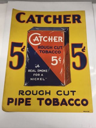 Rare Vintage Catcher Rough Cut Pipe Tobacco Advertsing Poster Approx.  19” X 14”