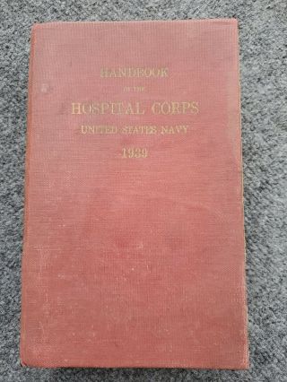 Vintage " Handbook Of The Hospital Corps U.  S.  Navy " 1939 Illustrated Hardcover
