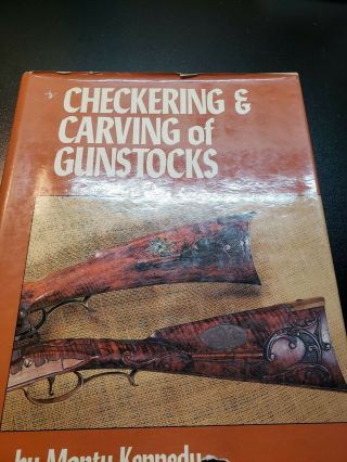 Checkering And Carving Of Gunstocks By Monty Kennedy 1981 Vintage Book