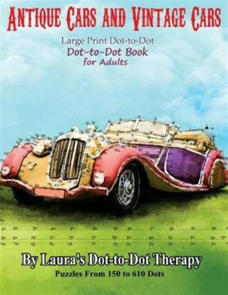 Antique Cars And Vintage Cars Dot - To - Dot : Dot - To - Dot Book For Adults,  Paperb.
