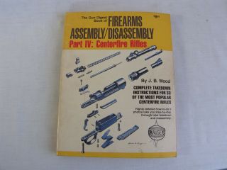 Gun Digest Book Of Firearms Assembly Disassembly Part Iv Centerfire Rifles Book