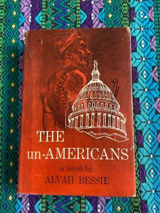 Vintage 1957 First Edition The Un - Americans A Novel By Alvah Bessie