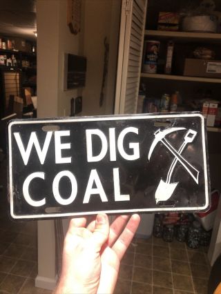 Vintage We Dig Coal Booster License Plate Sign Coal Mining Pickaxe Shovel