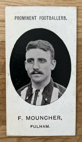 Rare Taddy Prominent Footballers Cigarette Card 1907 F Mouncher Fulham