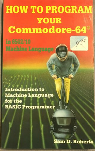 How To Program Your Commodore 64 By Sd.  Roberts 1984 In 6502/10 Machine Language