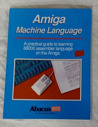 Amiga Machine Language A Practical Guide To Learning 68000 Assembler Language On