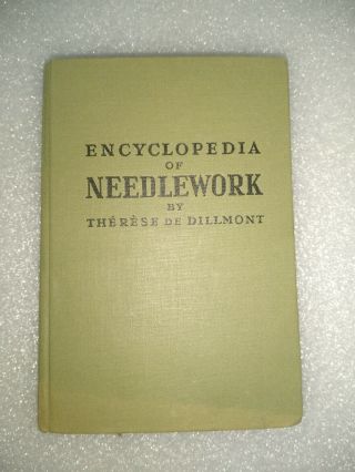Encyclopedia Of Needlework By Therese De Dillmont,  Vintage Dmc Printing,  Hc