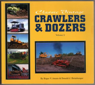 Classic Vintage Crawlers & Dozers,  Volume 2 Amato,  Roger V.  ; Heimburger,  Donal
