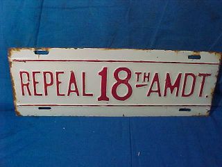 Orig 1920s Prohibition - Repeal The 18th Amendment Auto License Plate Tag