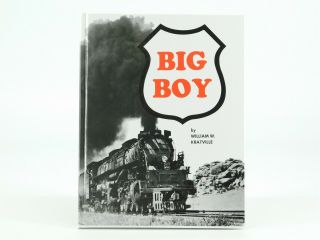 Big Boy By William W.  Kratville ©2004 Hc Book