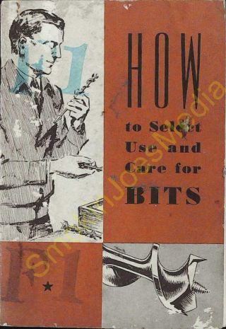 Vintage How To Select Use And Care For Bits Irwin Auger Bit Company 1938
