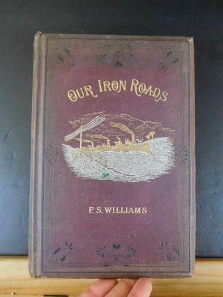 Our Iron Roads By F.  S.  Williams British Hard Cover