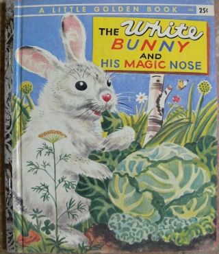 Vintage Little Golden Book The White Bunny And His Magic Nose " A " 1st Great
