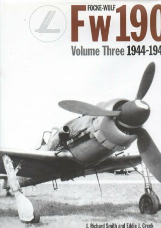 Focke - Wulf Fw190 1944 - 1945 Vol.  3 - Smith / Crrek - Classic Publications