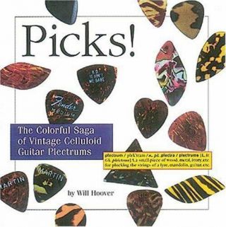 Picks : The Colorful Saga Of Vintage Celluloid Guitar Plectrums By Will Hoover