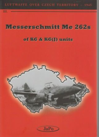 Luftwaffe Over Czech Territory - Me262s Of Kg & Kg (j) Units - Janda/poruba - Japo