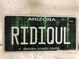 Arizona Science Center Vanity License Plate “ridiqul”