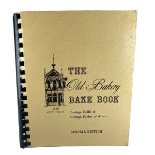 Vintage Heritage Society Of Austin Texas Cookbok The Old Bakery Bake Book 1979