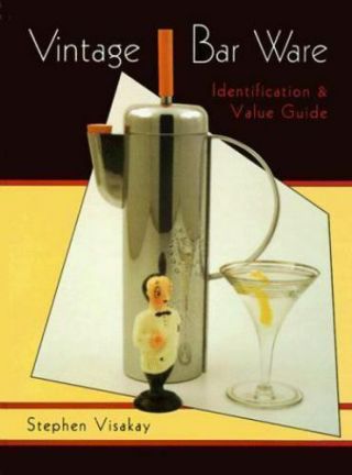 Vintage Bar Ware : Identification And Value Guide By Stephen Visakay (1997, .  Hb