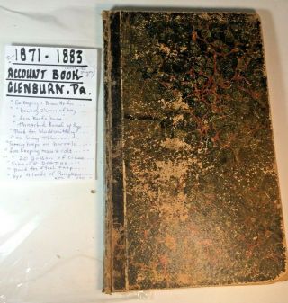 Antique Ledger Handwritten 1871 - 1883 Account Book Of William Gardner Glenburn,  Pa