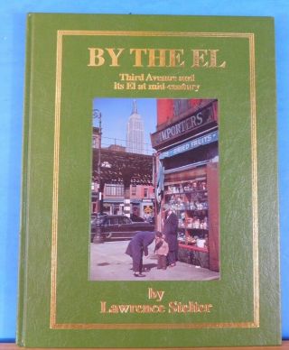 By The El Third Avenue And Its El At Mid - Century By Lawrence Stetler Hard Cover