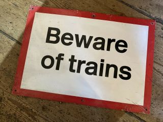 1970s/80s Br Beware Of Trains Railway Sign.  Alloy Not Enamel