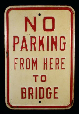 1950s Vintage No Parking From Here To Bridge Traffic Sign Heavy Embossed Steel