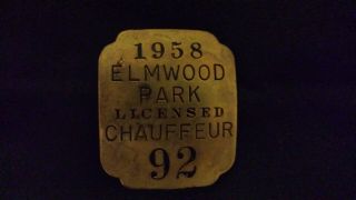 Vintage 1958 Elmwood Park (illinois) Licensed Chauffeur Metal Badge 92
