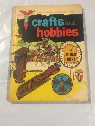 The Golden Book Of Crafts And Hobbies,  W.  Ben Hunt,  1971,  Vintage Kids Projects