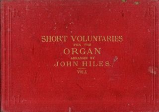 Antique 3 Vol.  Set - " Short Voluntaries For The Organ " - John Hiles - (c.  1900)